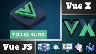 VueJS to'liq amaliy kurs | Vuex darslari | Full-Stack loyiha amaliyot | VueJS & Vuex o'zbek tilida