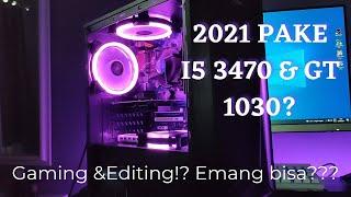 2021 RAKIT PC 4-5 JUTAAN!!! I5 3470 & GT 1030 2GB GDDR5!? MASIH WORTH IT KAH???