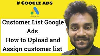 Customer List Google Ads | How to Upload and assign customer list in campaign or ad group