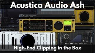 Acustica Audio Ash | High-End Clipping in the Box