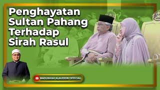 "Penghayatan Sultan Pahang Terhadap Sirah Rasul " - Dato' Ustaz Badli Shah Alauddin