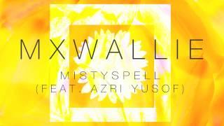 MXWALLIE - Mistyspell Feat. Azri Yusof