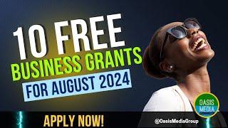 10 Free Business Grants For August 2024 | Oasis Media Group