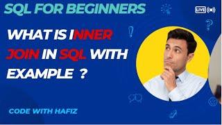 What is Inner Join in Sql ? | Sql for beginners | Code With Hafiz