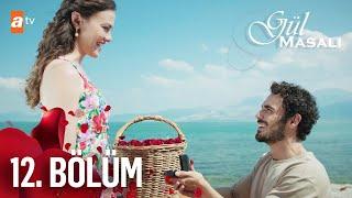 Gül Masalı 12. Bölüm @atvturkiye