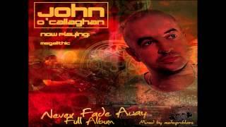 John O'Callaghan | Never Fade Away - Full Album | Mixed by Adio