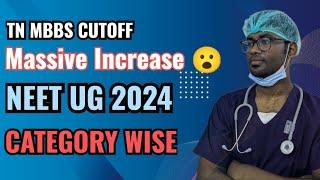 NEET-UG 2024 TN CATEGORY WISE CUTOFF WITH PROOF| MASSIVE INCREASE IN CUTOFF 