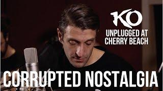 KO | Corrupted Nostalgia (UNPLUGGED) KO-NATION.COM