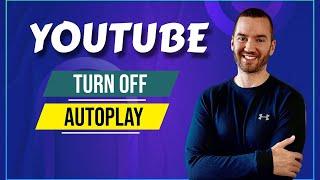 How To Turn Off Autoplay On YouTube (Disable YouTube Autoplay Preview)