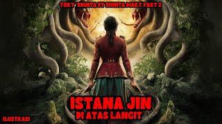 KISAH MISTERI - ISTANA JIN DI ATAS LANGIT PART 2 THREAD HORROR @SHINTA DIARY