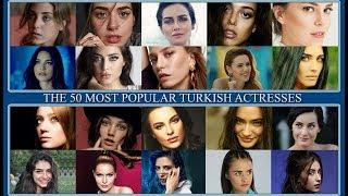 THE 50 MOST POPULAR TURKISH ACTRESSES