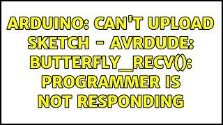 Arduino: Can't upload sketch - avrdude: butterfly_recv(): programmer is not responding