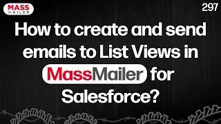 How to create and send emails to List Views in MassMailer for Salesforce?