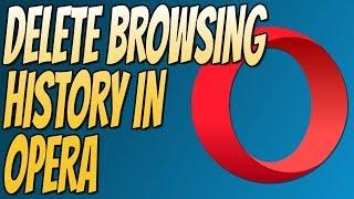 How to Delete Browser History for Opera Web Browser | Clear Browsing History In Opera Tutorial