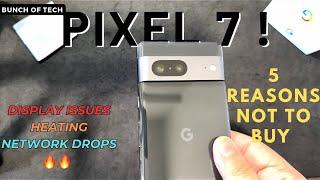 DON'T BUY! Pixel 7 - Problems | BIG MISTAKE | Display Issues, Heating, Network Drops