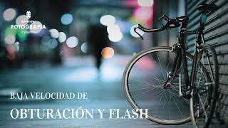 #232 Baja velocidad de Obturación y Flash