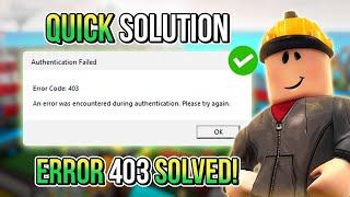  ROBLOX: 03 QUICK STEPS TO FIX THE ERROR CODE 403| Fix Authentication Failed in Roblox️