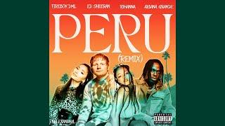 Fireboy DML, Ed Sheeran - Peru (Remix) ft. Rihanna & Ariana Grande