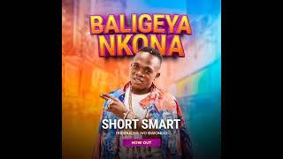 BALIGEYA NKONA by short smart official oudio out