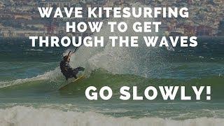 Learn Wave Kitesurfing Getting through the waves SLOWLY