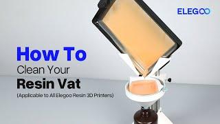 How to Clean Your Resin Vat (Applicable to All Elegoo Resin 3D Printers)