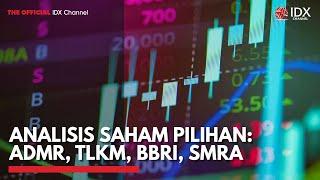 Analisis Saham Pilihan: ADMR, TLKM, BBRI, SMRA | IDX CHANNEL