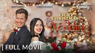 Our Christmas Wedding | Full Christmas Movie | Starring Holly Deveaux & Drew Seeley