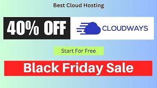 Cloudways 40% OFF Black Friday Sale 2024 Free Website Migration (+SSL)