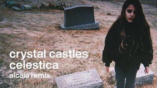 Crystal Castles - Celestica (Alcala Remix)