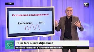 Cum faci o investiție bună. Banii în mișcare, Digi24