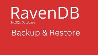 RavenDB - How to Backup and Restore Database in RavenDB