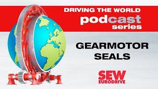 EP 12 SEW-EURODRIVE Podcast: Gearmotor Seals