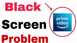 Fix Black Screen Problem Solve Prime Video App