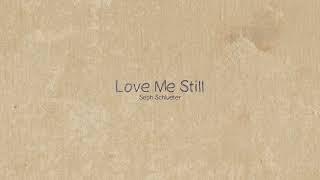 Seph Schlueter - Love Me Still (Official Audio)