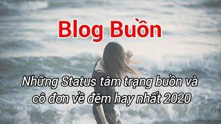 [Blog Buồn] - Những Status Tâm Trạng Buồn Và Cô Đơn Về Đêm Hay Nhất 2020