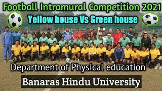 Football Intramural Competition 2021 yellow house Vs green house||Deptt.of Phy.edu.||BHU