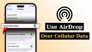 How To Use Airdrop Over Mobile Or Cellular Data on iPhone