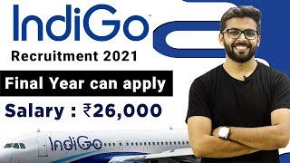 Indigo Recruitment 2021 | Final Year can Apply | Salary ₹26,000 | indigo job vacancy 2021 | #Jobs