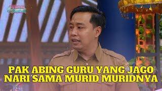 Pak ABING Guru Yang Jago Nari Sama MURID MURIDNYA | KETAWA ITU BERKAH (7/6/23) P2