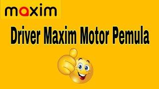 Driver Maxim Motor Pemula ~ Maxim Ojek Online