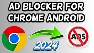 Ad Block Chrome Android 2024! | How to remove ads on Android Phone