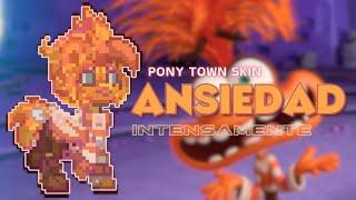 ) Ansiedad  INTENSAMENTE : [ pony town skin ]