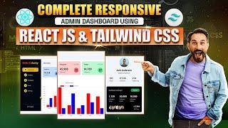 Complete Responsive ADMIN DASHBOARD using REACT JS & TAILWIND CSS | React Tailwind Project 2024