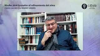 El REFINAMIENTO del ALMA según Moshé Jaim LUZZATTO  Por Mario Sabán