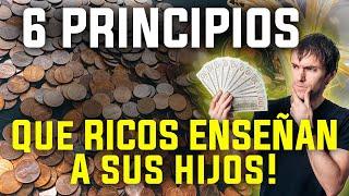 6 Principios Fundamentales de Dinero Que Ricos enseñan a sus HIJOS