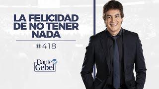 Dante Gebel #418 | La felicidad de no tener nada