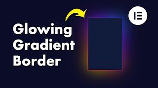 How to Make a Glowing Gradient Border in Elementor [PRO]