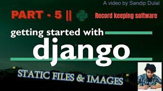 Record keeping software using Django | Part-5 | STATIC FILES AND IMAGES