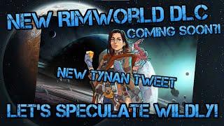 NEW RIMWORLD DLC HYPE! - Tynan's Tweet + Speculation on Possible Content