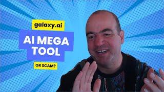 galaxy.ai AI MEGA tool or SCAM?